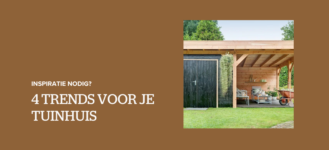 4 trends voor je tuinhuis