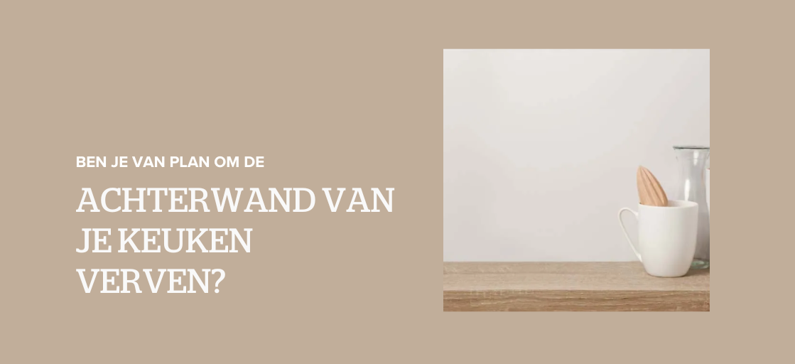 Ben je van plan om de achterwand van je keuken te verven?