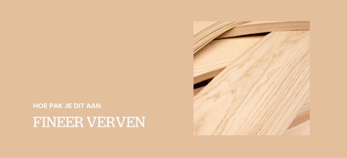 Fineer verven: hoe pak je dit aan?