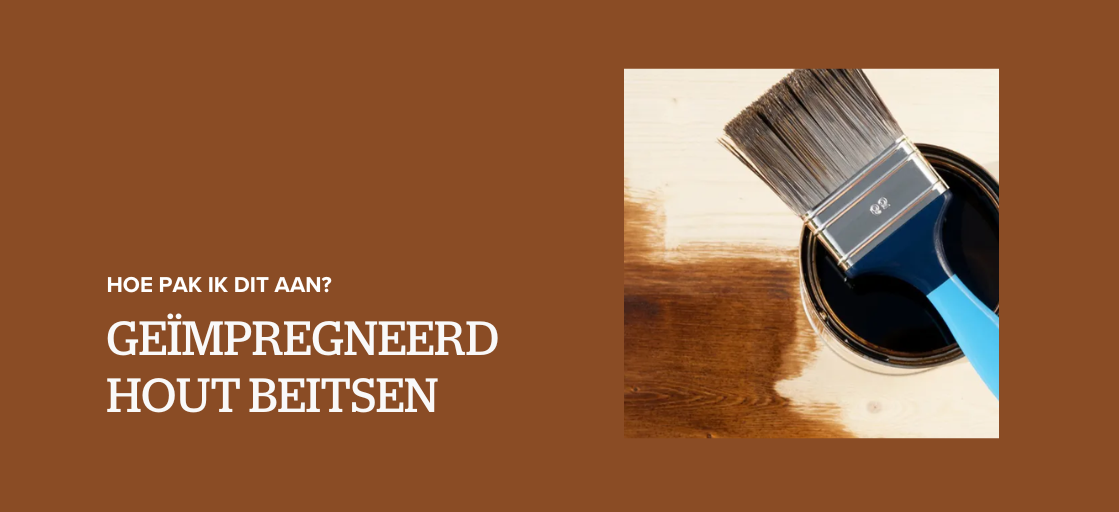 Geïmpregneerd hout beitsen: hoe pak ik dit aan?