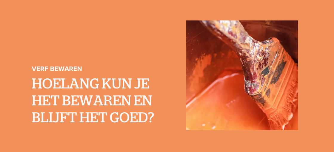Hoe lang kun je verf bewaren en blijft het goed?