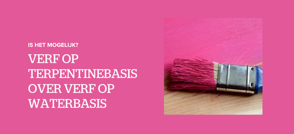 Kan verf op terpentinebasis over verf op waterbasis?