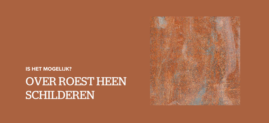 Over roest heen schilderen: is dit mogelijk?
