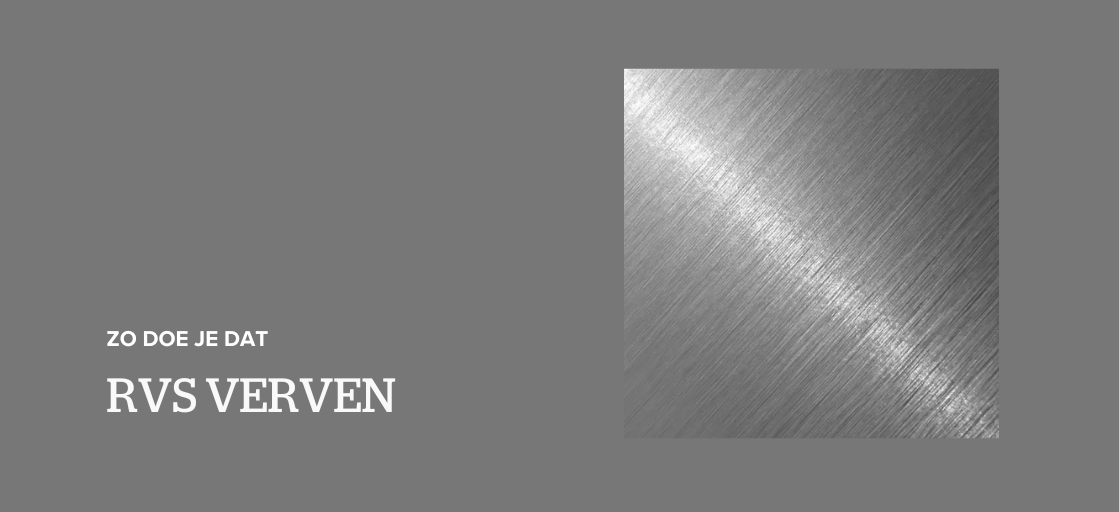 RVS verven: zo doe je dat!