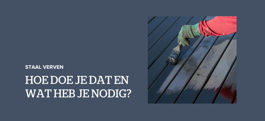 Staal verven: hoe doe je dat en wat heb je nodig?
