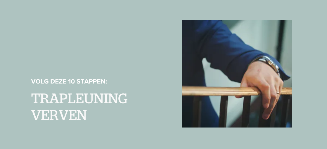 Trapleuning verven? Volg deze 10 stappen