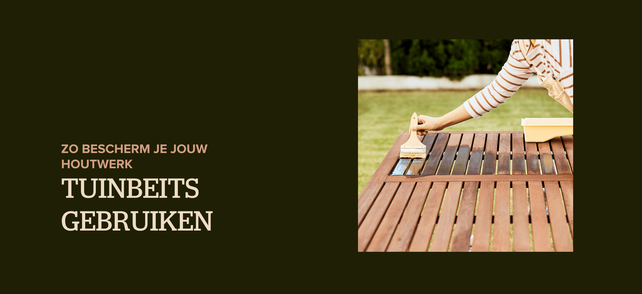 Tuinbeits gebruiken: zo bescherm je jouw houtwerk