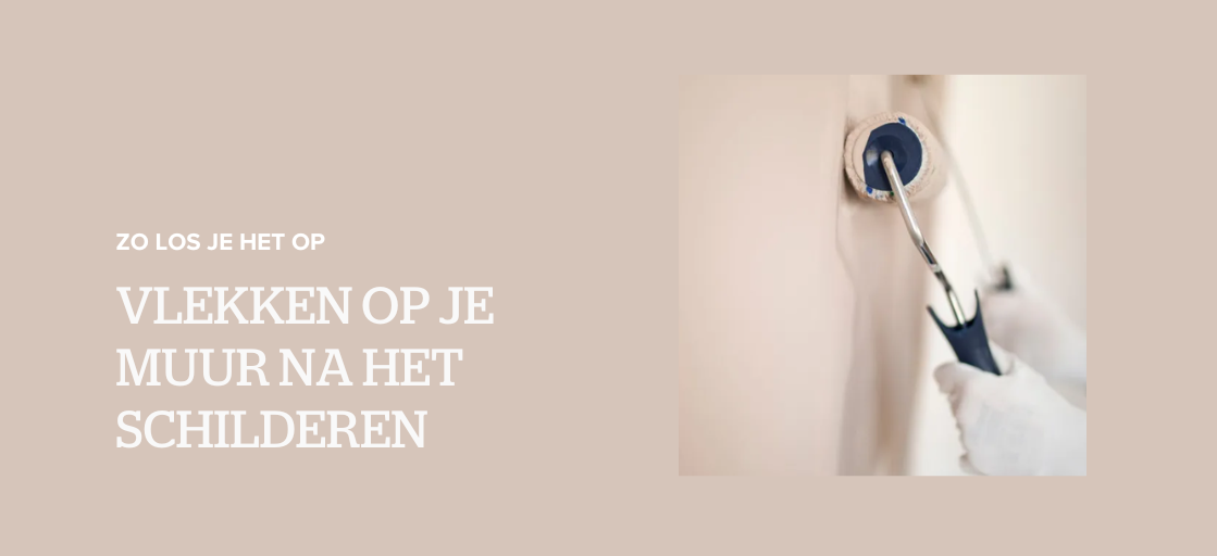 Vlekken op je muur na het schilderen? Zo los je het op!