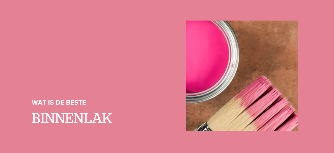 Wat is de beste binnenlak?