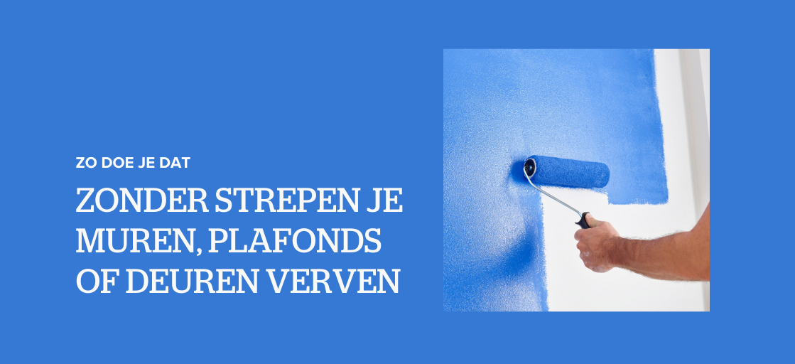 Zonder strepen je muren, plafonds of deuren verven? Zo doe je dat