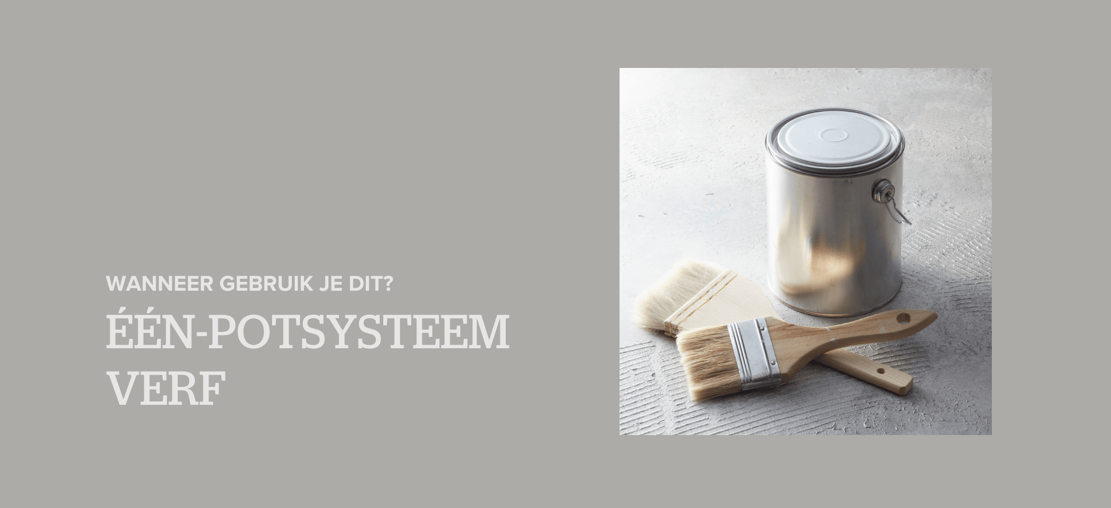 Wat is een één-potsysteem verf en wanneer gebruik je dit?