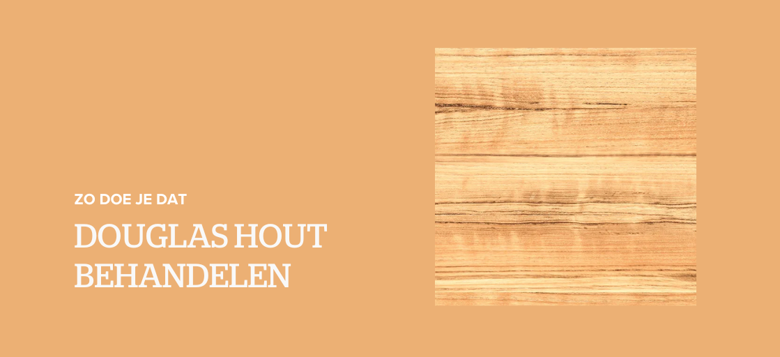 Behandelen van Douglas hout