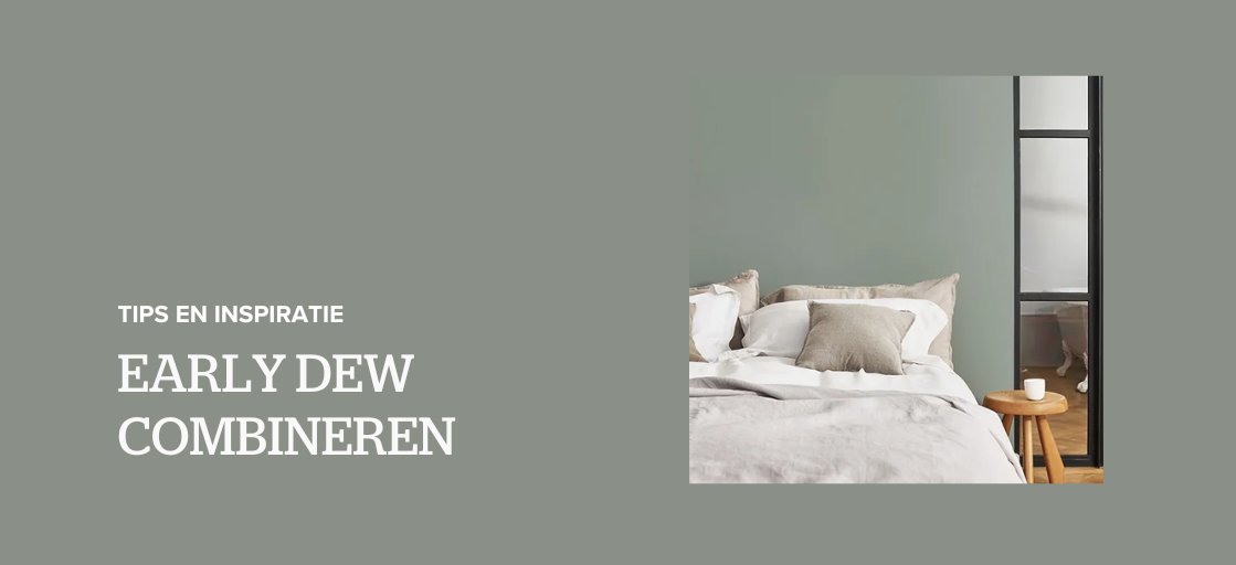 Early Dew combineren: tips en inspiratie