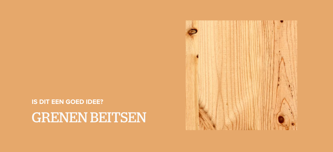 Grenen beitsen: is dit een goed idee?