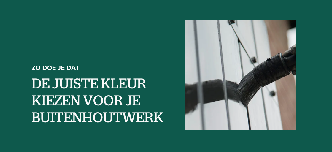 Hoe kies je de juiste kleur voor jouw buitenhoutwerk? 
