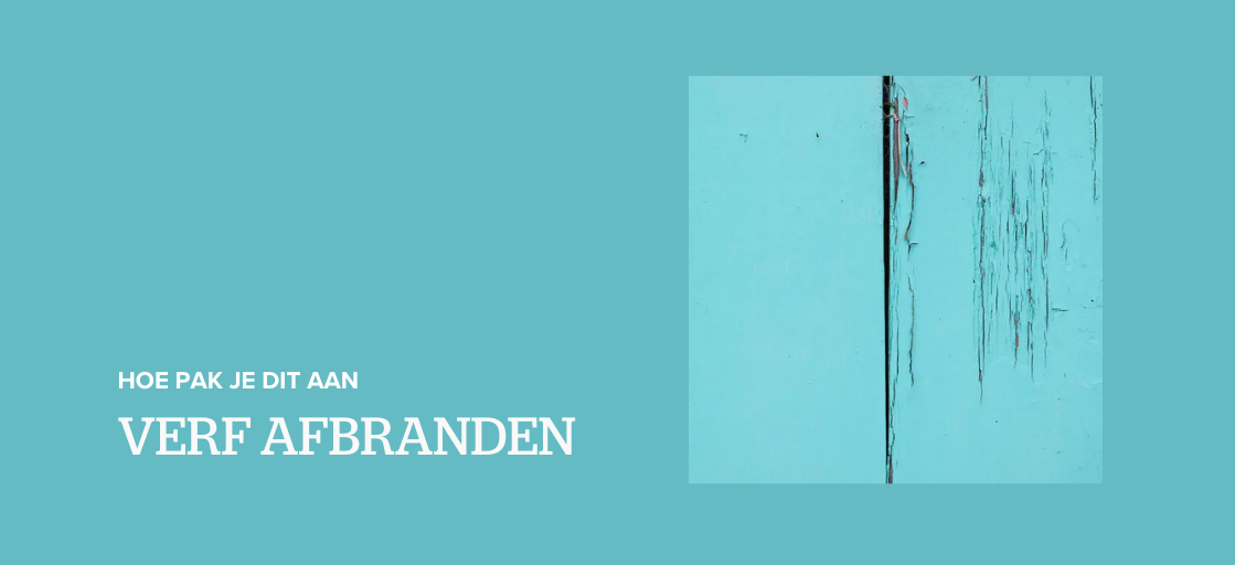 Hoe kun je verf afbranden?