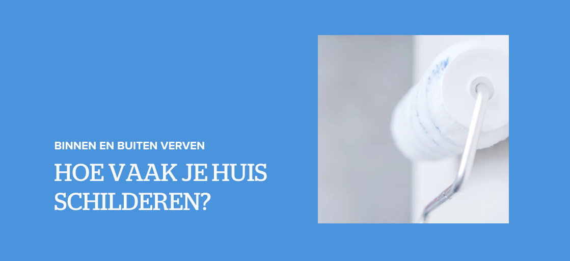 Hoe vaak je huis schilderen? Binnen & buiten!