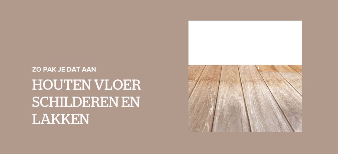 Houten vloer schuren en lakken: zo pak je dat aan!