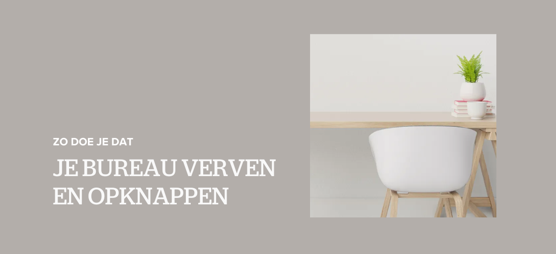 je bureau verven en opknappen
