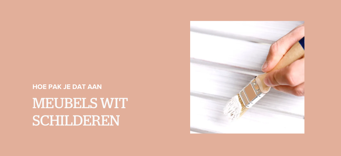 Meubels wit schilderen: hoe pak je dat aan? 