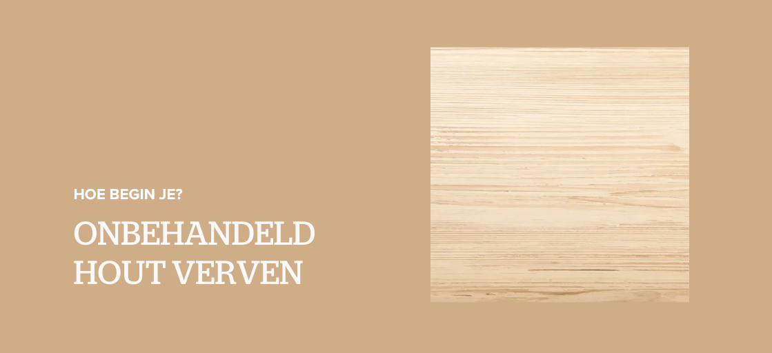 Onbehandeld hout verven: hoe begin je?