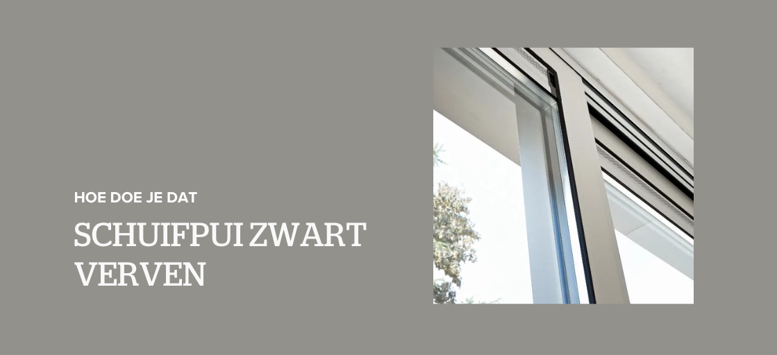 Schuifpui zwart verven: hoe doe je dat?