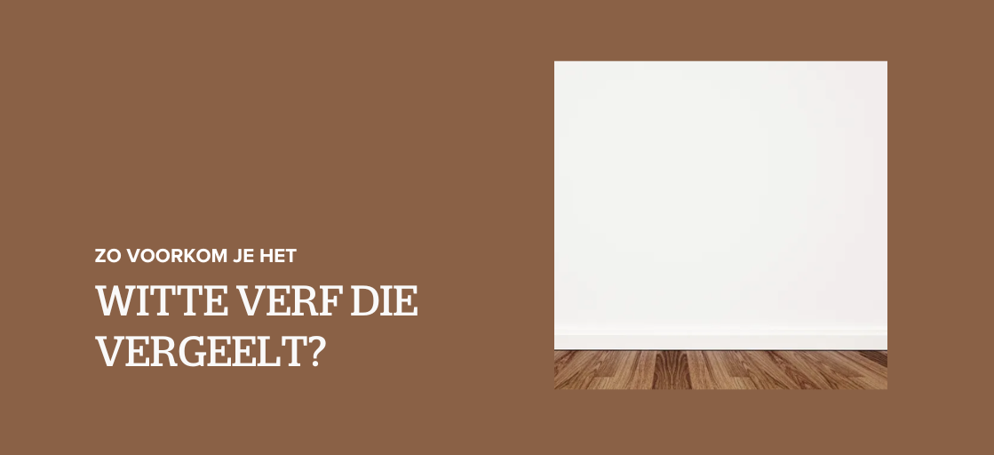 Vergelen van (witte) verf tegengaan