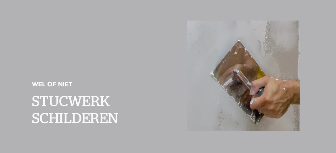 Stucwerk schilderen: ja of nee?