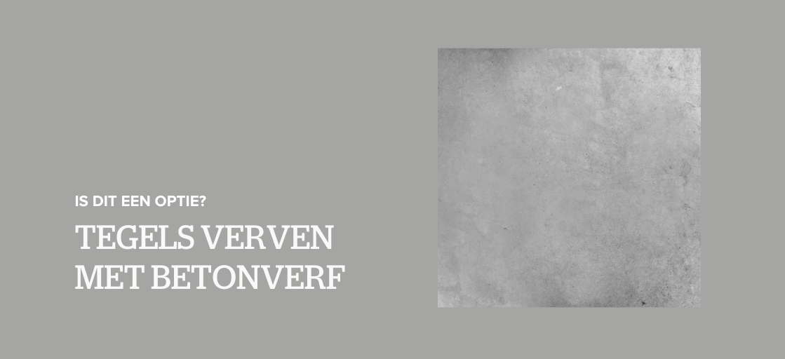 Tegels verven met betonverf: is dit een optie?