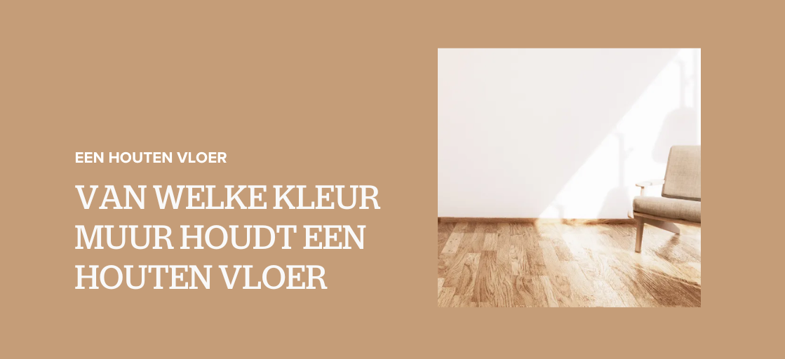 Kleur muur houten vloer