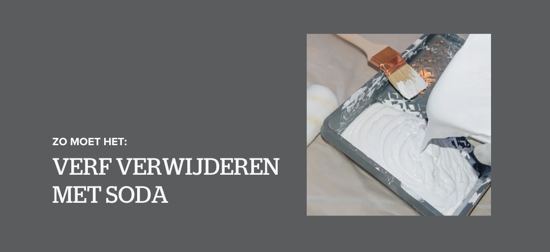 Verf verwijderen met soda? Wij laten zien hoe het moet