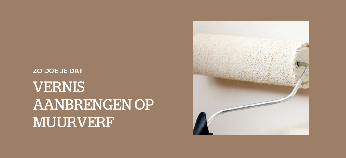 Vernis aanbrengen op muurverf? Zo doe je dat!