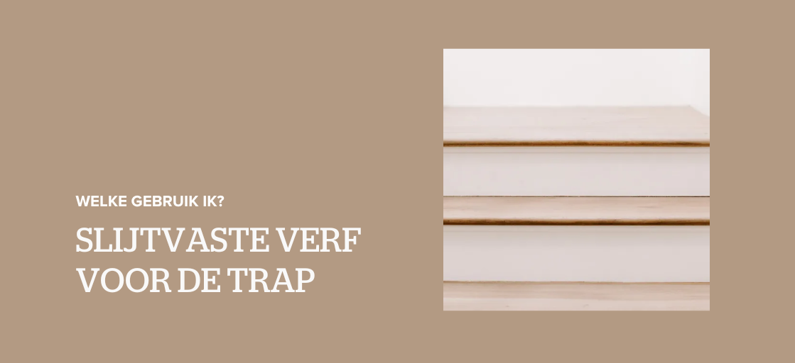 Welke slijtvaste verf gebruiken voor de trap?