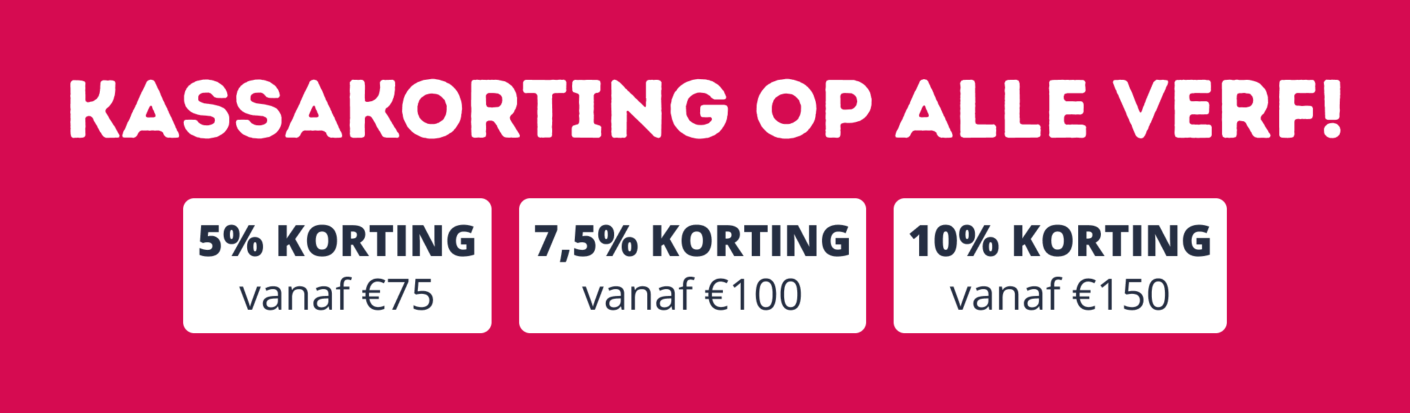Kassakorting op alle verf! Kassakorting op alle verf!