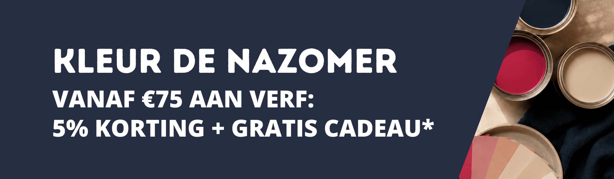Kleur de nazomer: vanaf &euro;75 aan verf: 5% korting + gratis cadeau*